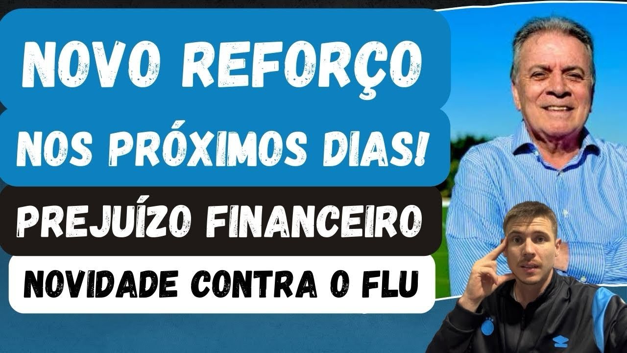 🚨NOVO REFORÇO NOS PRÓXIMOS DIAS | PREJUÍZO FINANCEIRO | NOVIDADE NO GRÊMIO CONTRA O FLUMINENSE! 