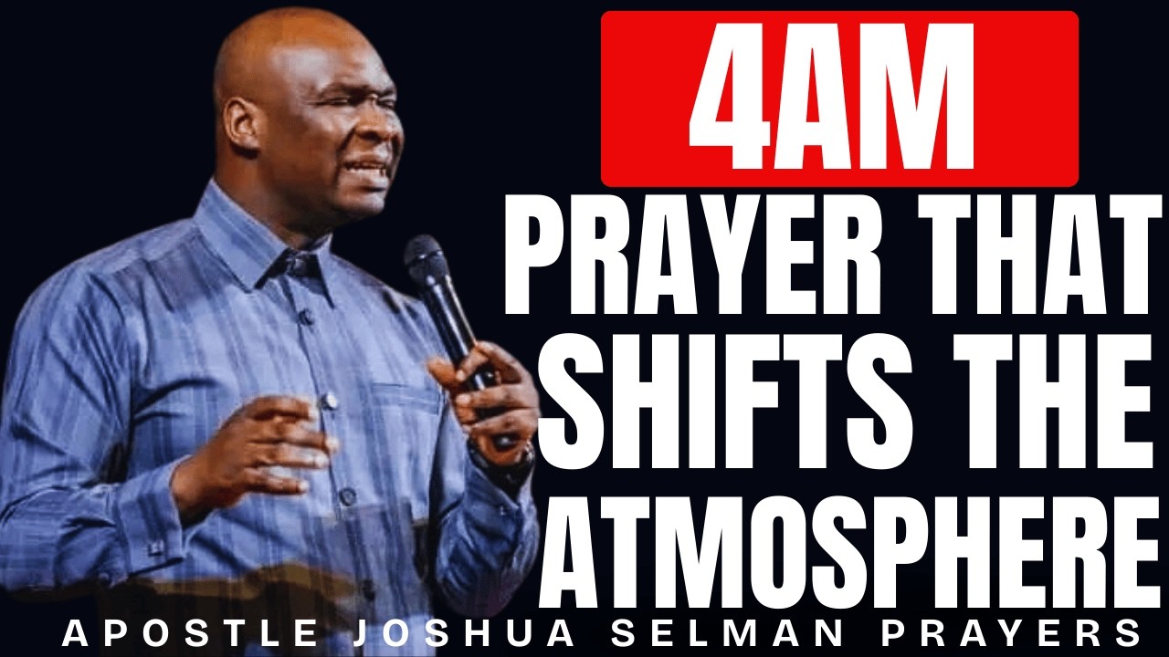 THE 4AM PRAYER THAT SHIFTS THE ATMOSPHERE OVER YOUR ENTIRE HOUSEHOLD | APOSTLE JOSHUA SELMAN