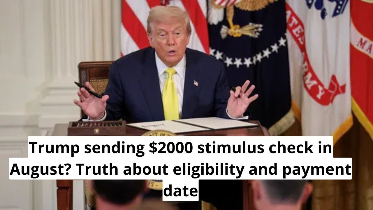 Trump sending $2000 stimulus check in August Truth about eligibility and payment date