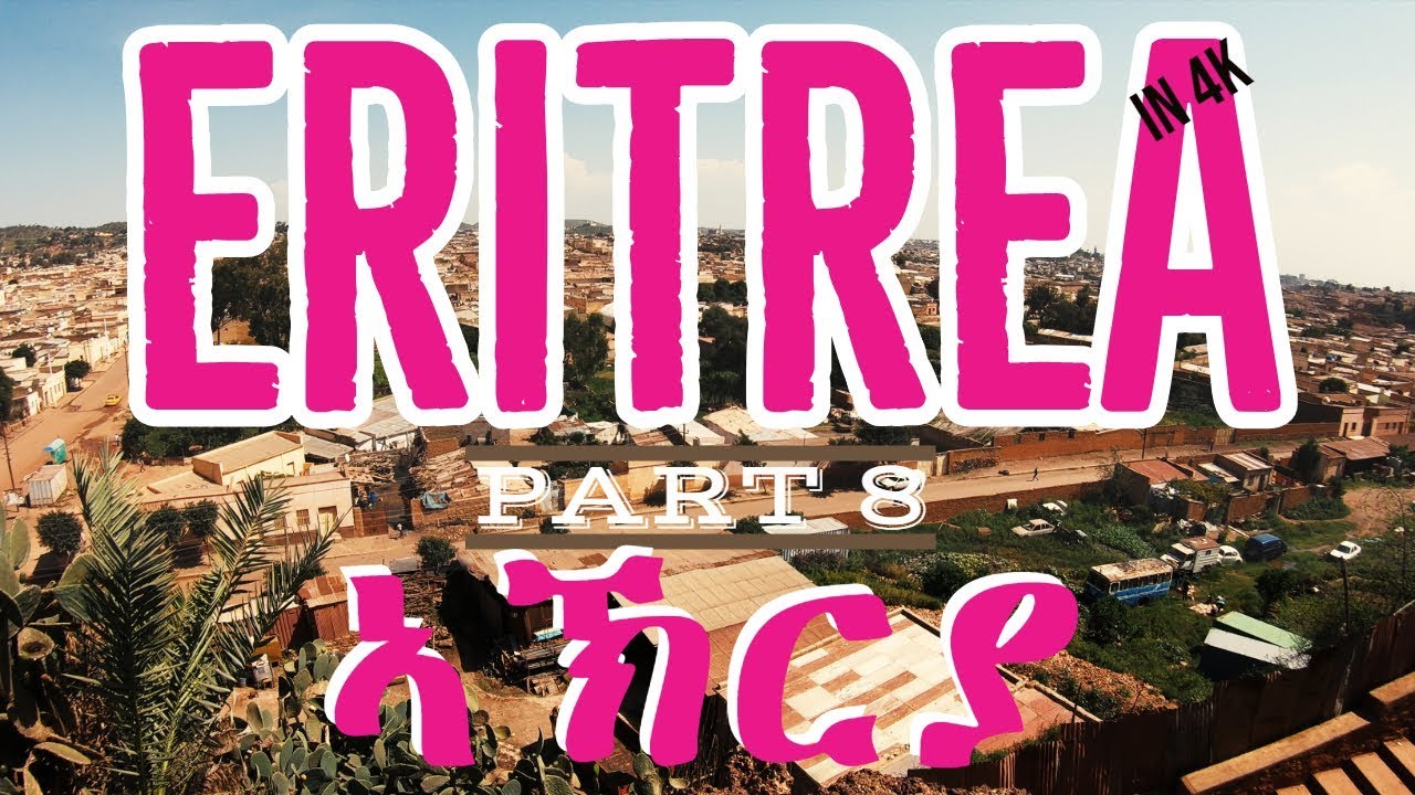 Eritrea in 4K PART 8 AKRIYA AKRYA Ak'riya Akhriyah. ኣኽርያ  2018