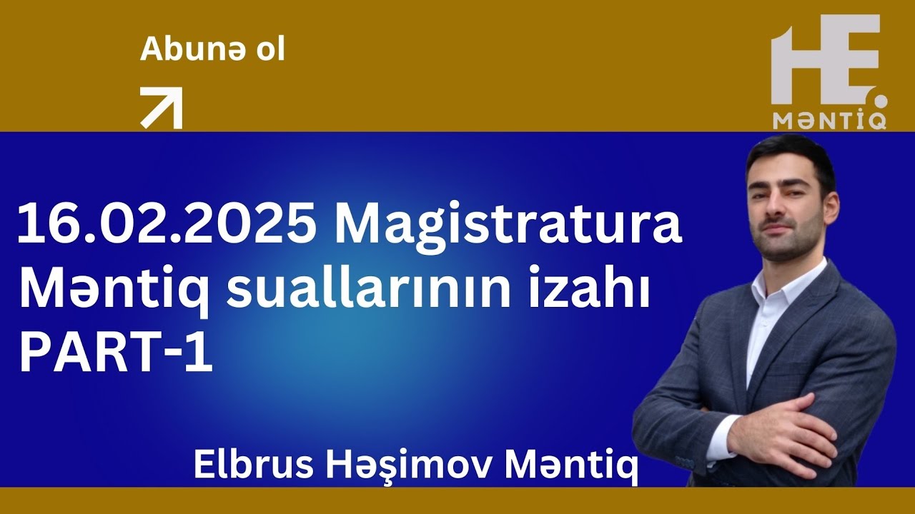 16 fevral 2025 Magistratura Qəbul suallarının izahı PART-1 Elbrus Həşimov  #magistratura #məntiq