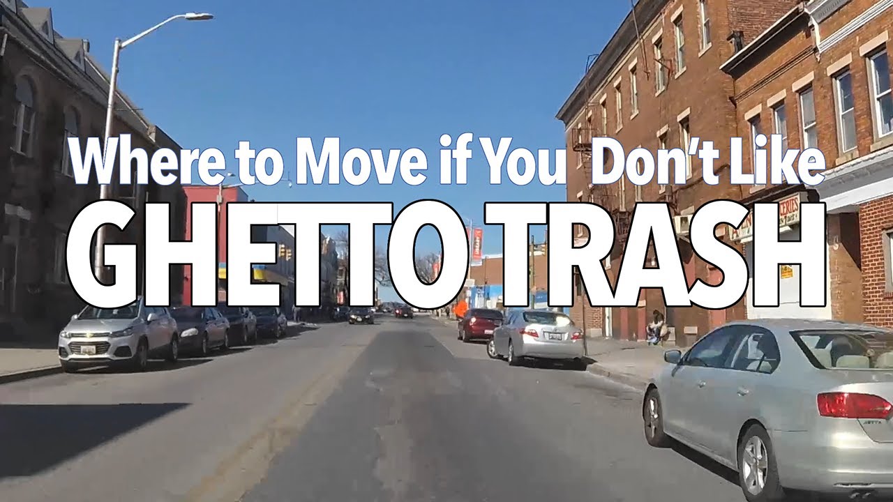 Where Can You Move to Escape the GHETTO TRASH?
