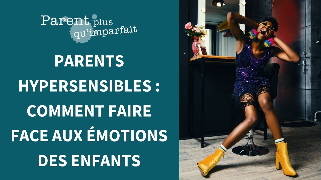 [PODCAST] Faire face aux émotions quand on est un parent hypersensible