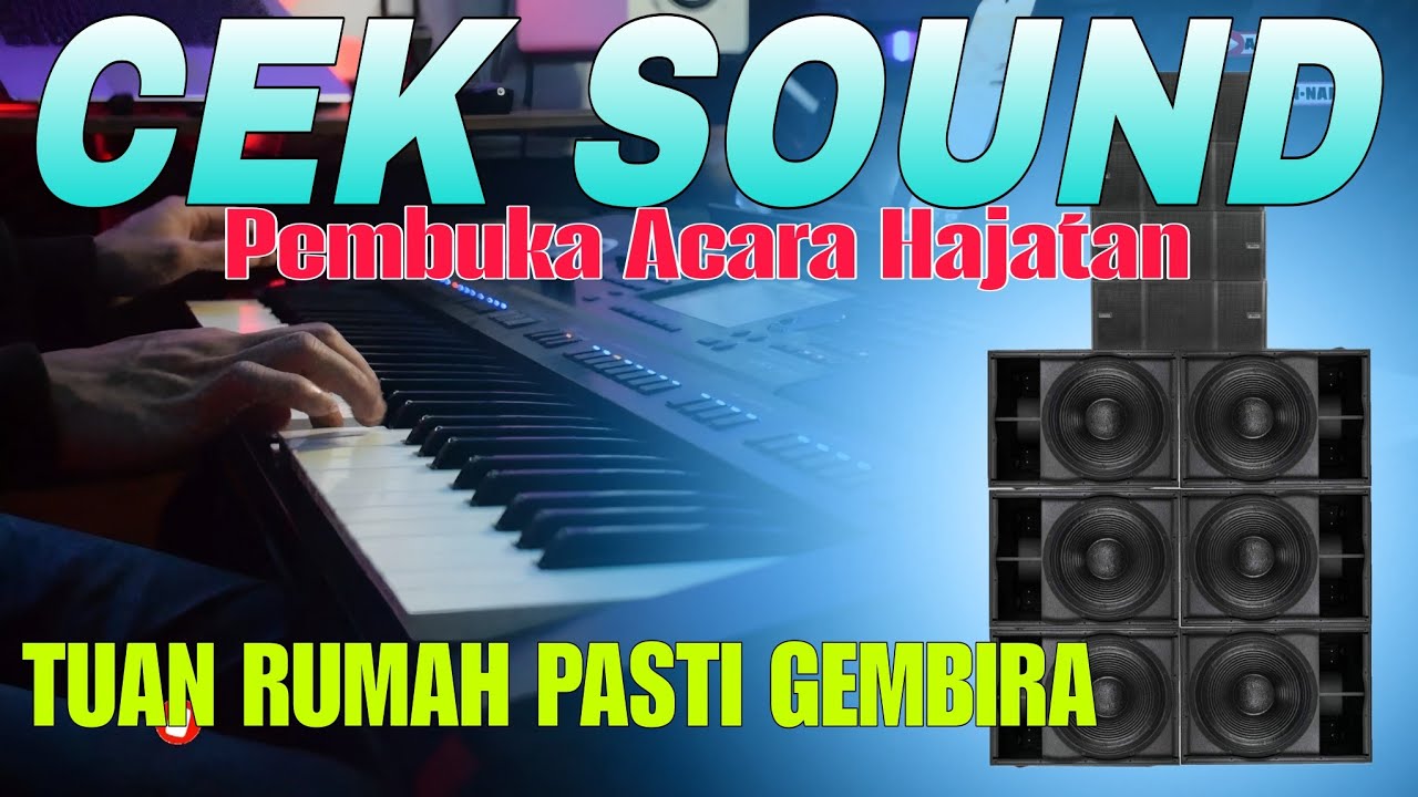 CEK SOUND PEMBUKA ACARA HAJATAN WAJIB DI COBA - BIKIN TUAN RUMAH GEMBIRA 
