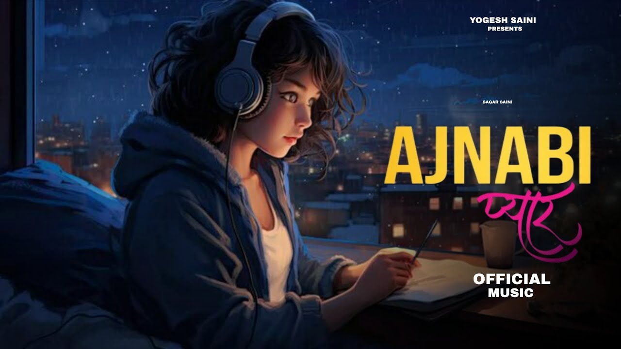 AJNABI PYAR (Official Music) Yogesh saini | अजनबी प्यार | Sagar saini | New Song 2026