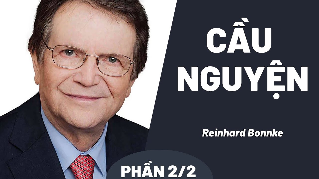 Bài Giảng: Cầu Nguyện | Reinhard Bonnke (Phần 2)