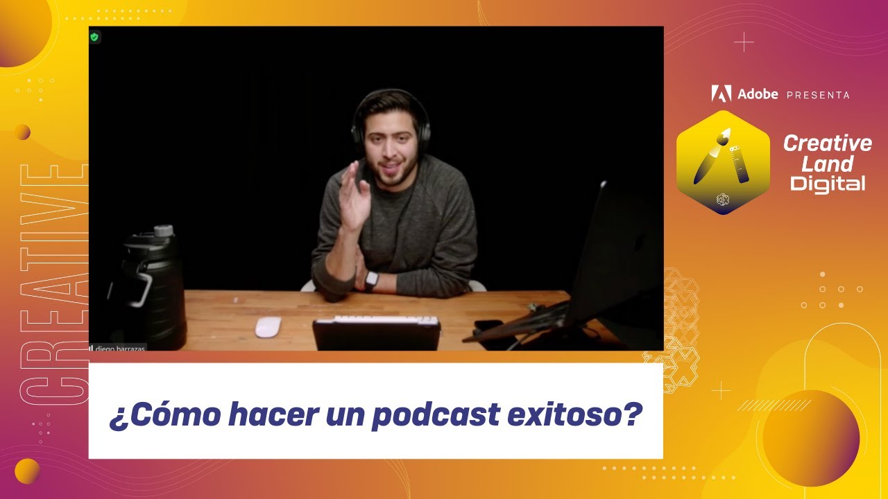 Workshop: ¿Cómo hacer un podcast exitoso? Diego Barrazas #CreativeLandDigital #TalentNetwork