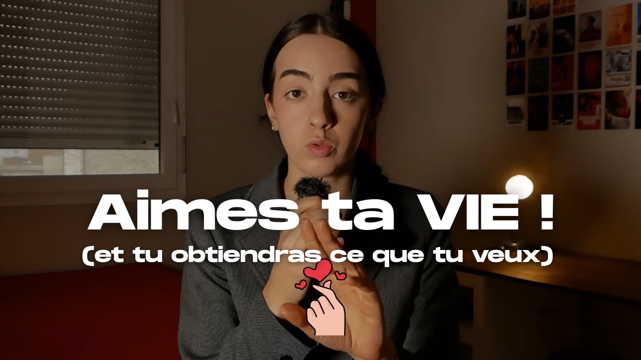 Tu n'aimes pas ta vie, donc tu n'obtiens rien.