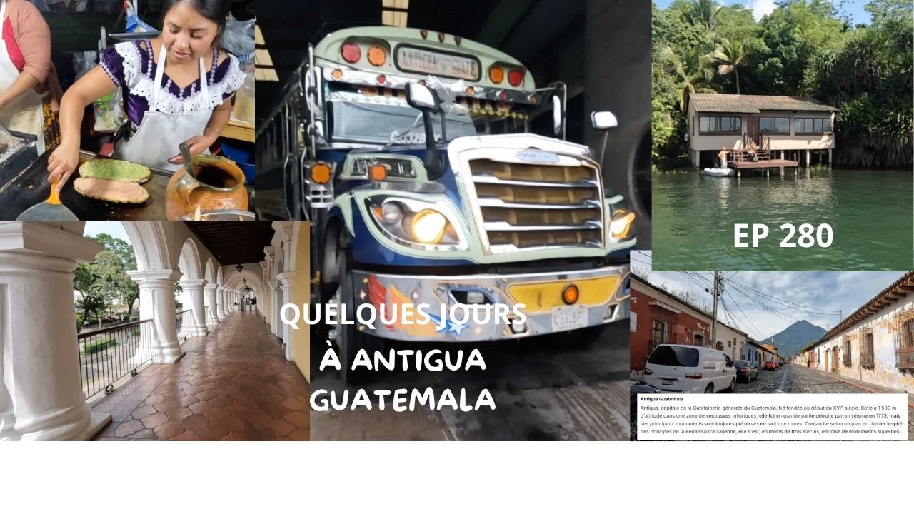 2025 EP280 QUELQUES JOURS À ANTIGUA, JOYAU DU GUATEMELA