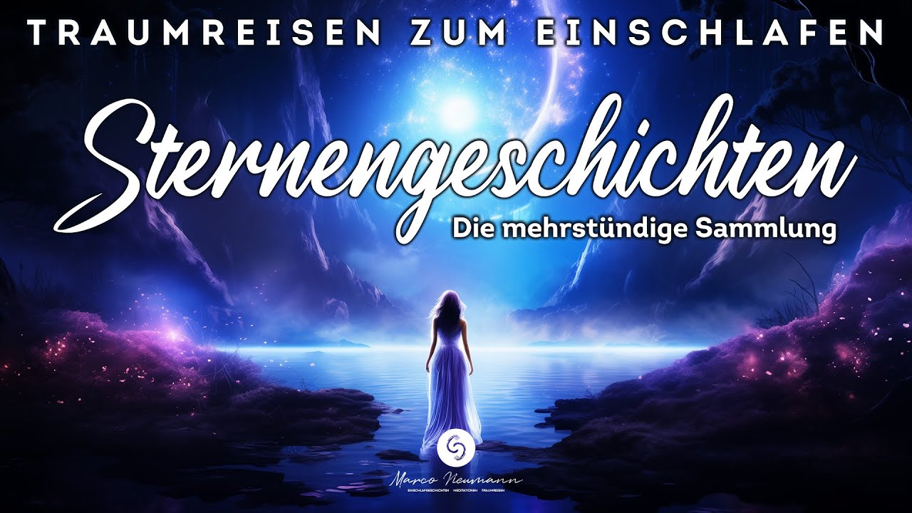 Sternengeschichten zum Einschlafen ✨💫🌜 &Uuml;ber 4 Stunden wundersch&ouml;ne gef&uuml;hrte Traumreisen