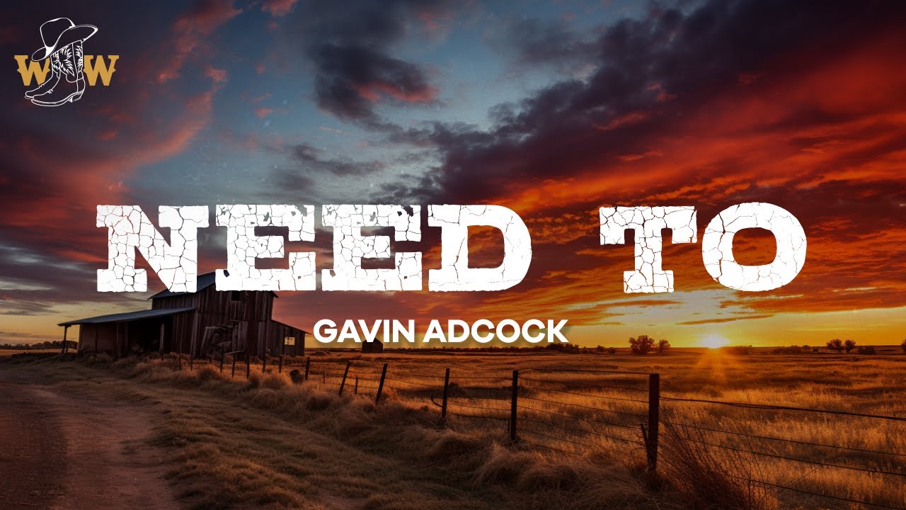 Gavin Adcock - Need To / Lyrics