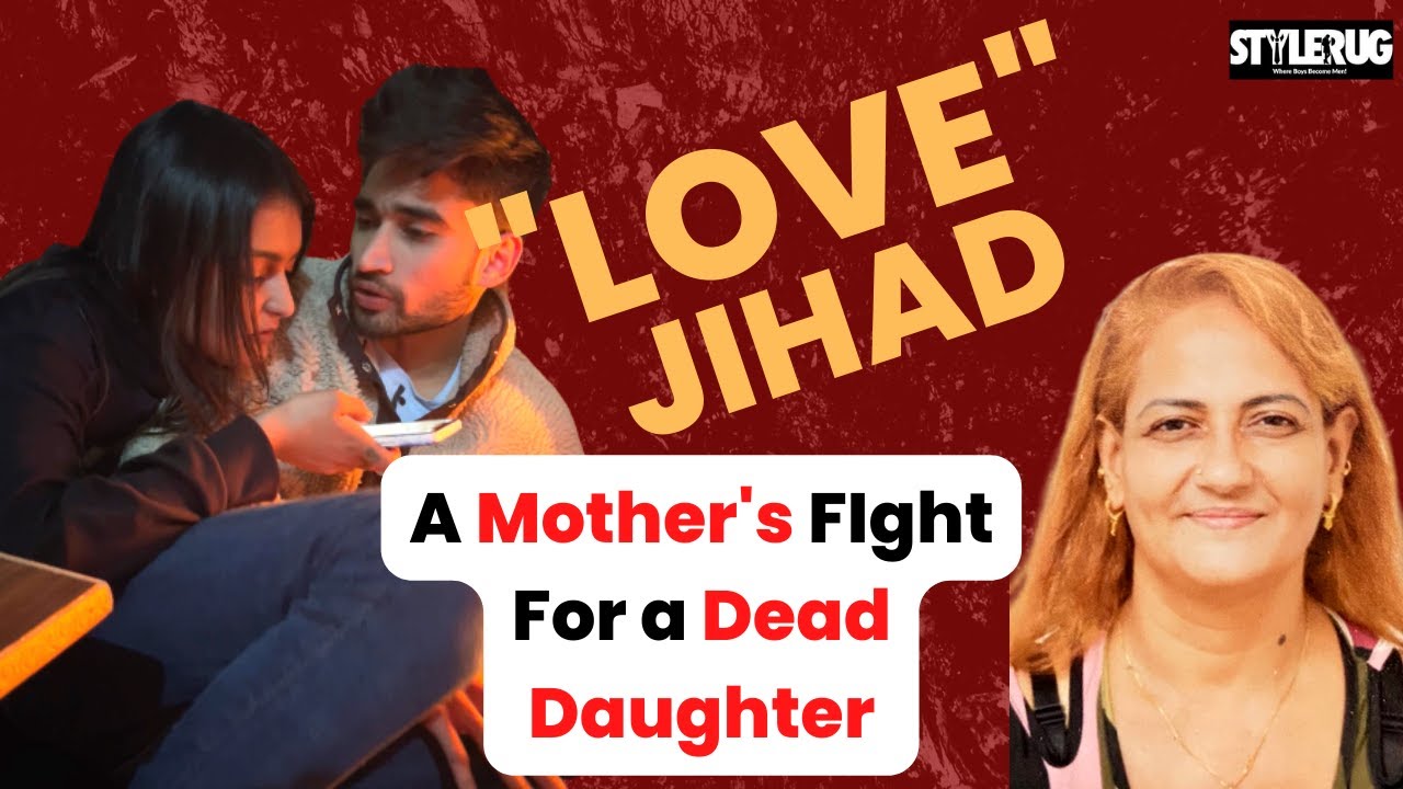 Love Jihad Exposed: A Mother's Fight For Her De*d Daughter | StyleRug