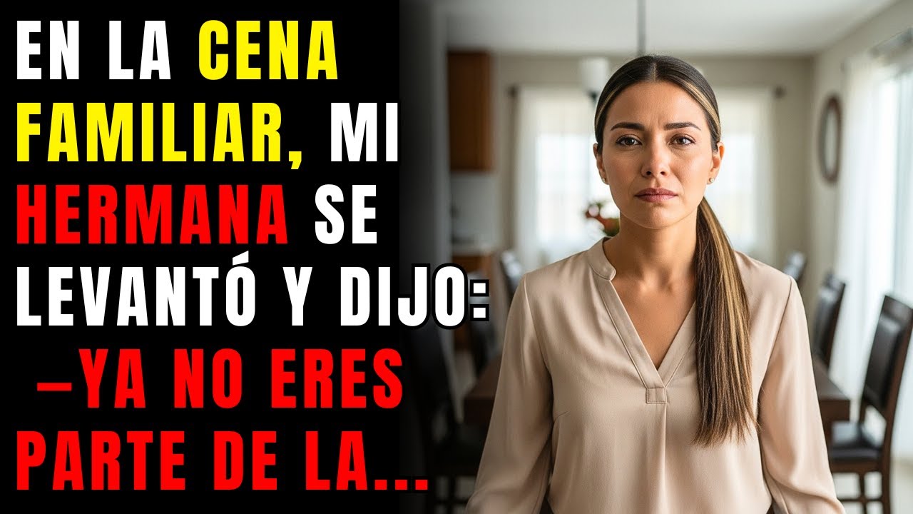 En la cena familiar, mi hermana se levant&oacute; y dijo: &mdash;Ya no eres parte de la familia. Sonre&iacute; y lo...