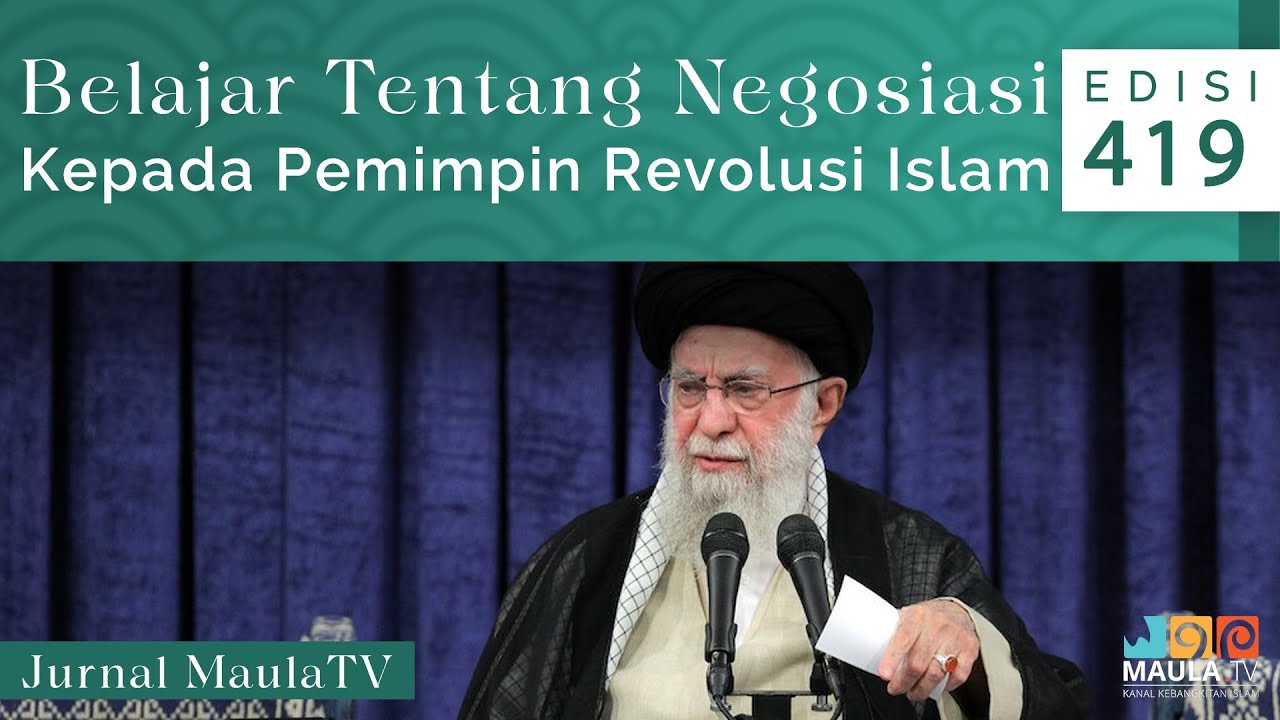Belajar Tentang Negosiasi Kepada Pemimpin Revolusi Islam - Jurnal MaulaTv