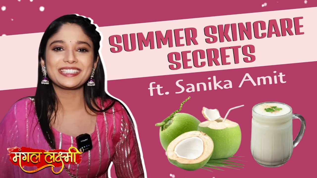 Summer Skin Care Tips Ft. Sanika Amit | Lakshmi | Mangal Lakshmi