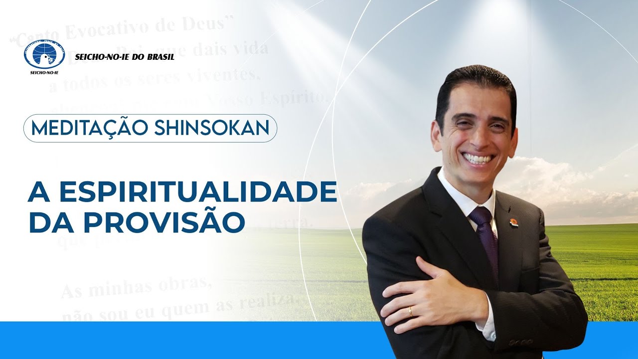 A espiritualidade da provisão - Estudo e Prática da Meditação Shinsokan