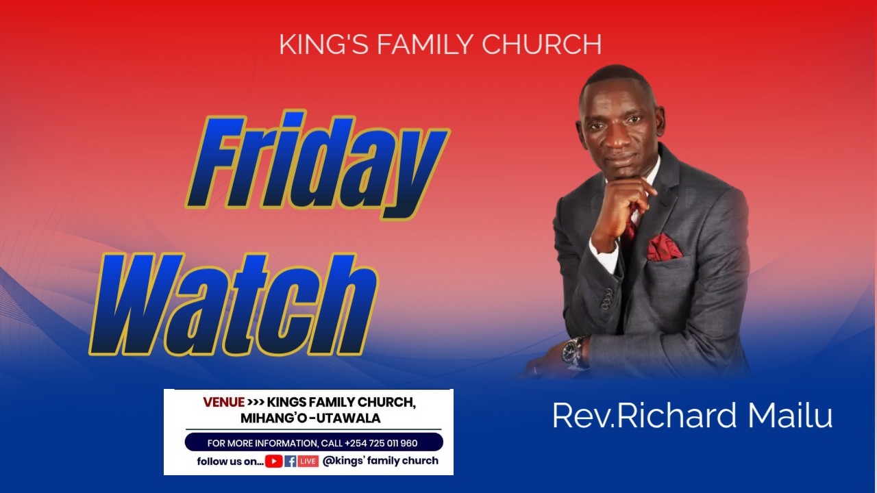 FRIDAY WATCH// Rev. Richard Mailu//13:02:2026