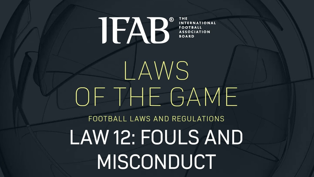 Law 12: Fouls and Misconduct (IFAB 24-25 Podcast)