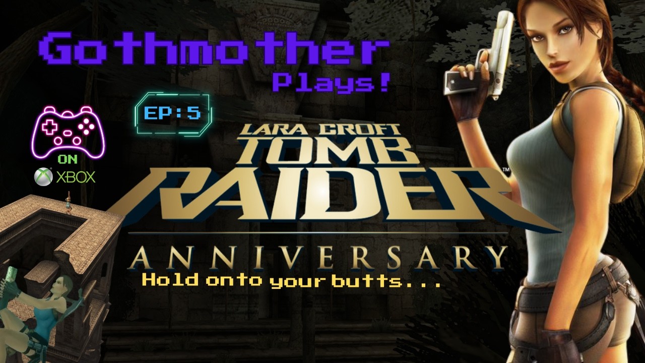 Gothmother Plays! Tomb Raider Anniversary