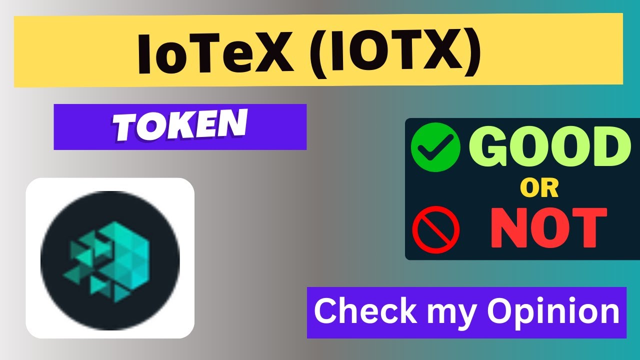 Is IoTeX (IOTX) Token Good Or Not ??