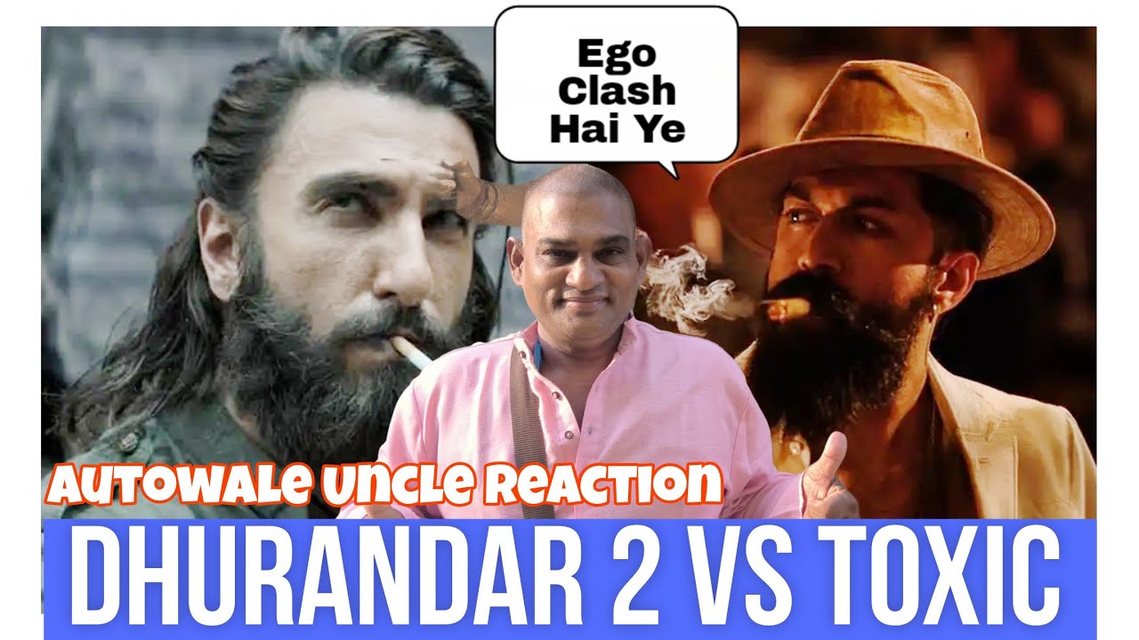 Dhurandar 2 Vs Toxic Biggest Clash Reaction By Autowale Uncle, Rocking Star Yash Vs Ranveer Singh