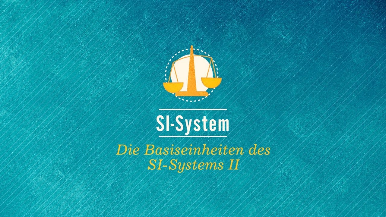 SI-System: Die Basiseinheiten des SI-Systems II