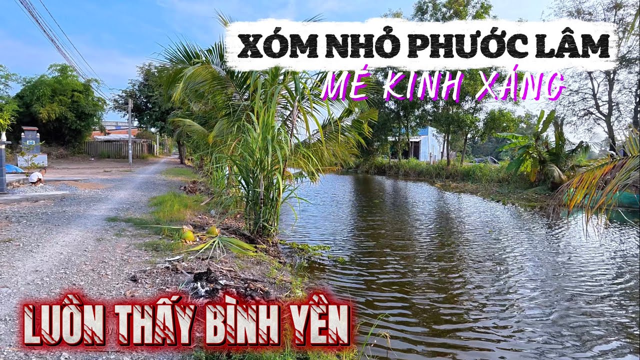 Vào Xóm Nhỏ Mé Kinh Xáng - Về Đi Mà Cảm Thấy Bình Yên Quá Chừng.