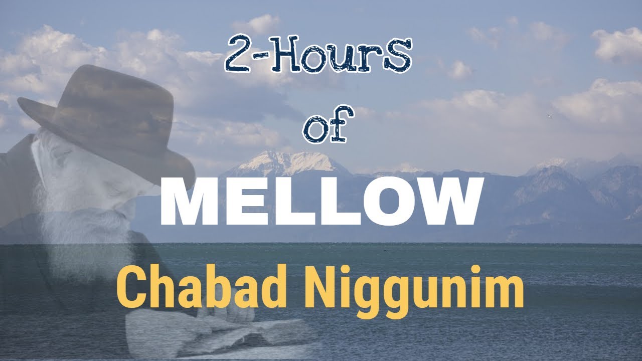 2 Hours of Chabbad SOFT Music - שעתיים ברצף של ניגוני חב