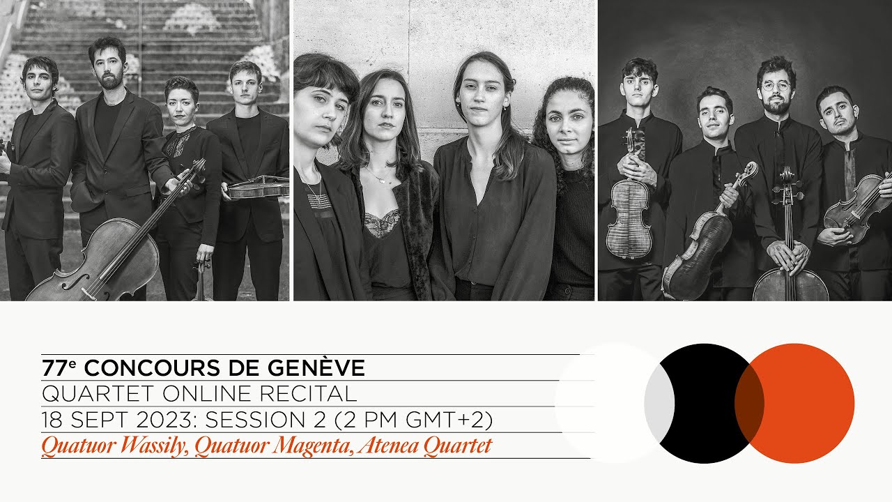 77th Concours de Genève: Quartet Online Recital - Session 2 (Wassily, Magenta, Atenea)