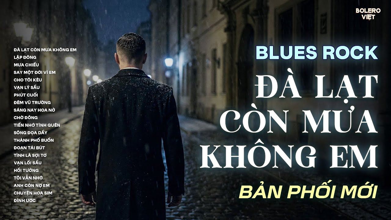 ĐÀ LẠT CÒN MƯA KHÔNG EM | NHẠC BLUES ROCK BUỒN HAY NHẤT | CÓ CON ĐƯỜNG ANH CHƯA ĐI LẠI LẦN HAI