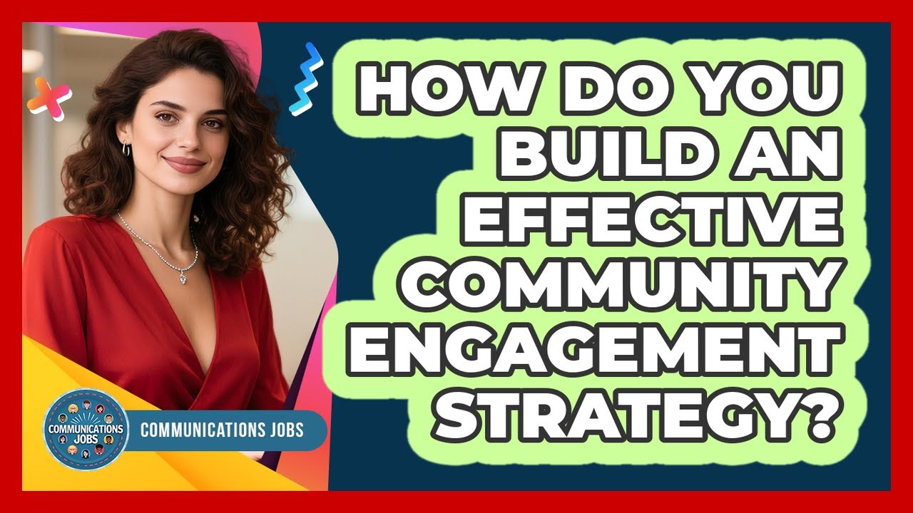 How Do You Build An Effective Community Engagement Strategy?