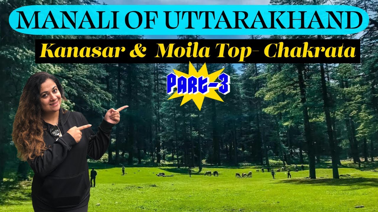 Chakrata-Kanasar & Moila Top(Hidden Gem) Part 3 #chakrata #uttarakhand #travel #travelvlog #manali