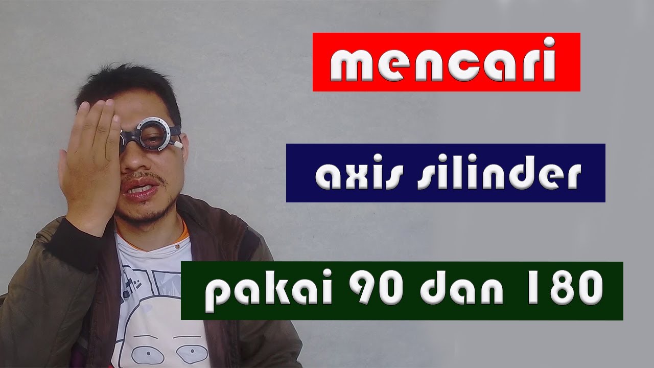 CARA MENCARI AXIS SILINDER DENGAN METODE AXIS 90 DAN AXIS 180