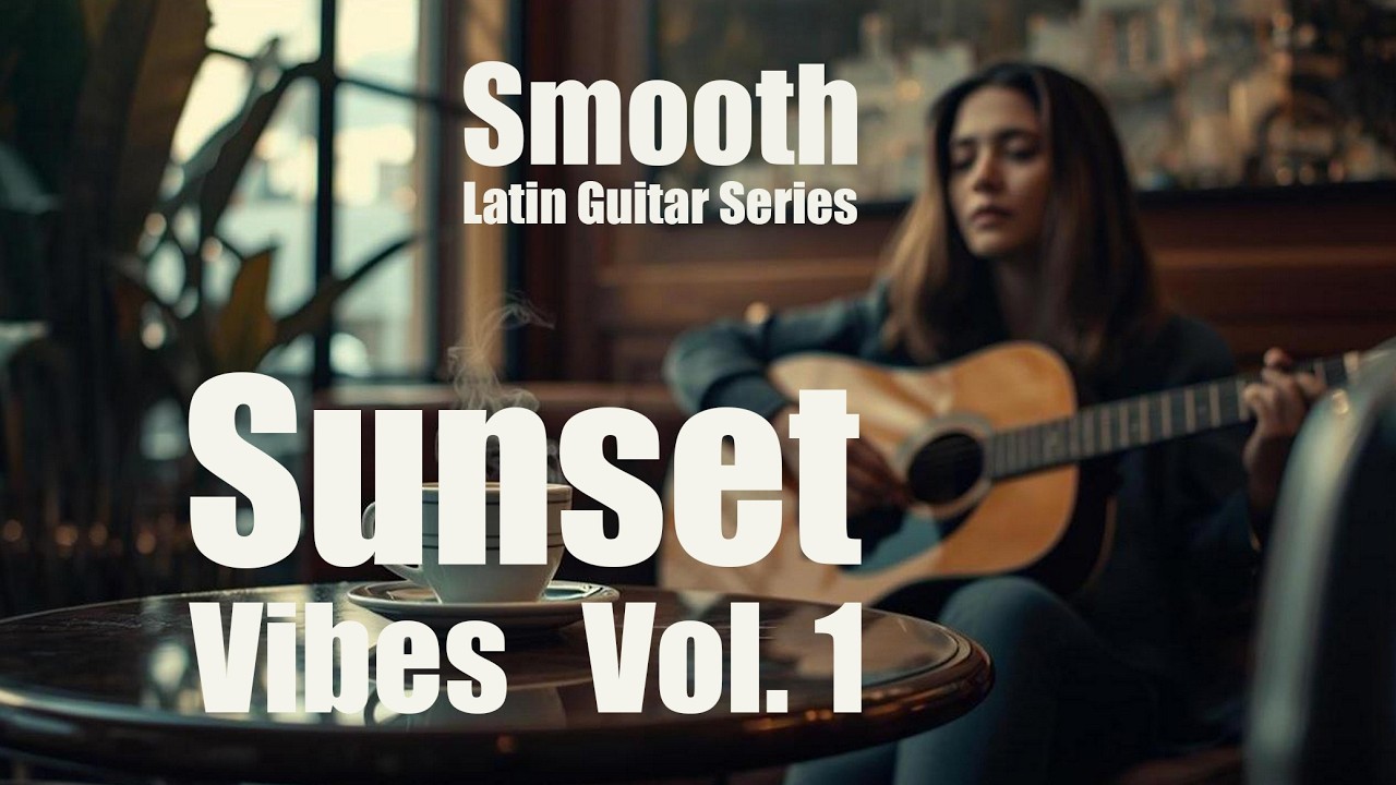 👉 Smooth Latin Guitar Series Vol. 1 🎸 Sunset Vibes | Bossa Nova | Instrumental #1