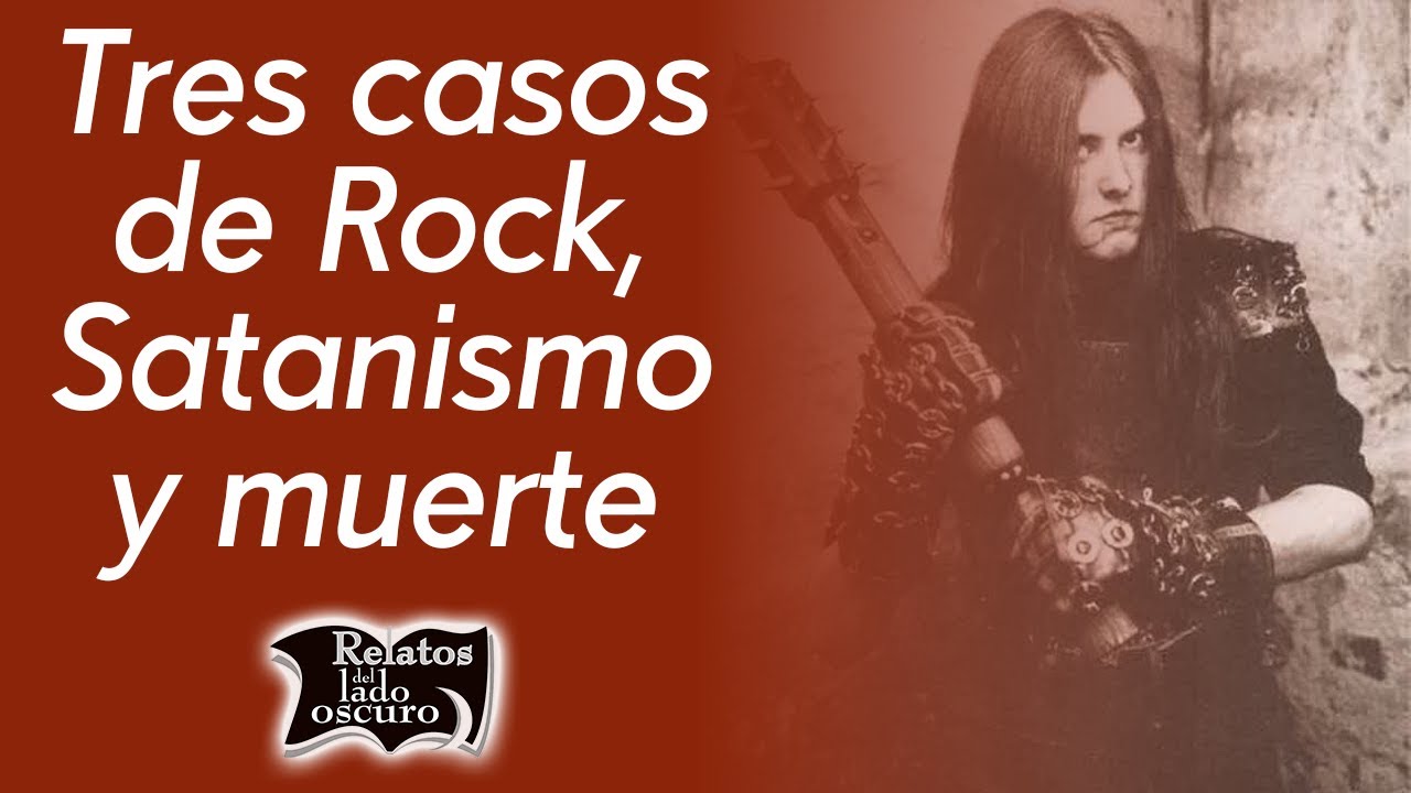 Tres casos de Rock, Satanismo y muerte | Relatos del lado oscuro