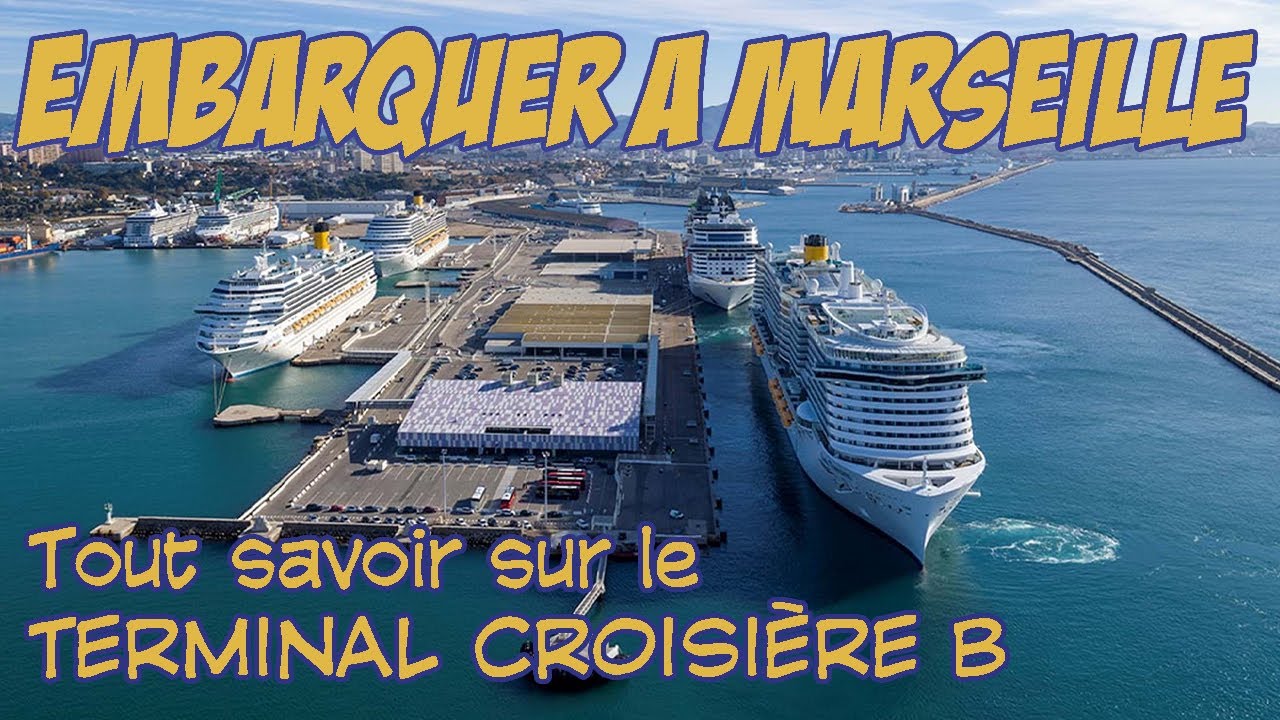 Votre croisière démarre à Marseille ? C'est par ici : tout savoir sur le terminal B !