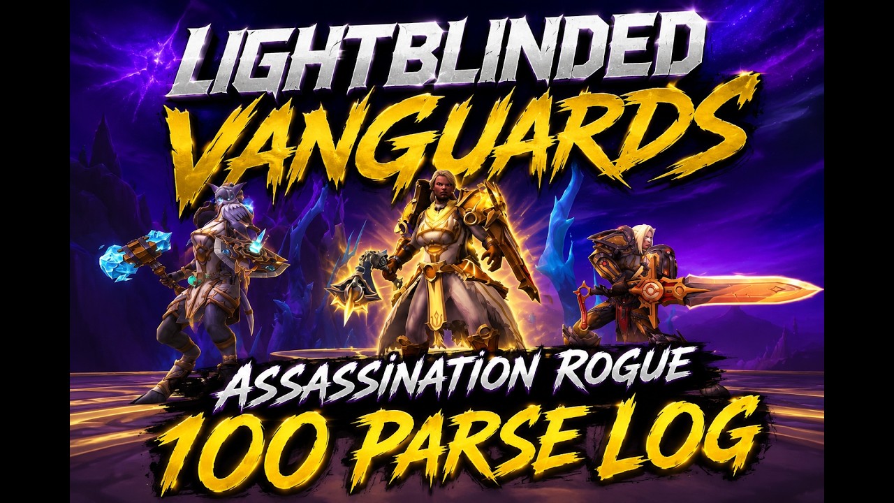 Assassination Rogue 100 Parse | Lightblinded Vanguards Mythic