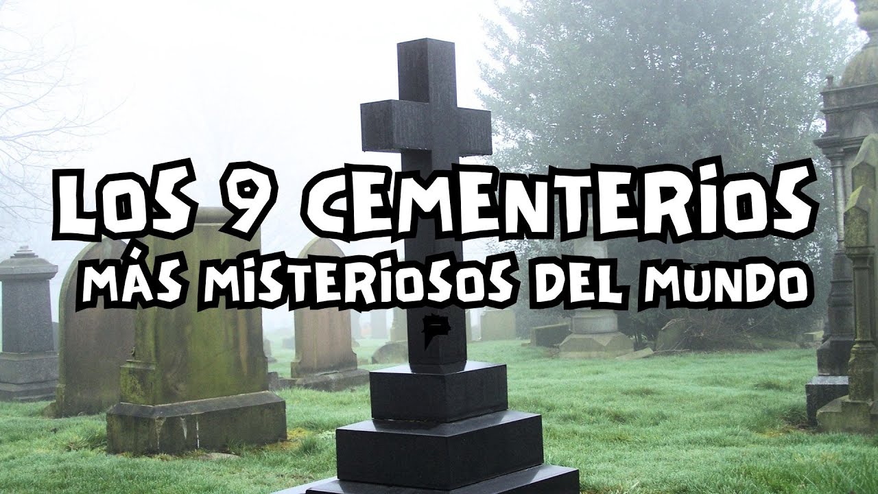 LOS 9 CEMENTERIOS MAS MISTERIOSOS DEL MUNDO