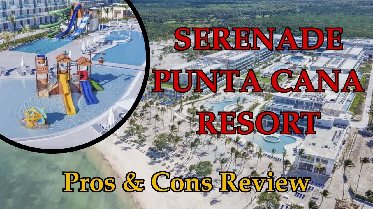 SERENADE PUNTA CANA RESORT: Honest Resort Review with Pros, Cons, & Important Tips