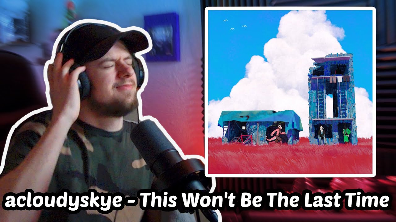 acloudyskye - This Won't Be The Last Time | ALBUM REACTION/REVIEW