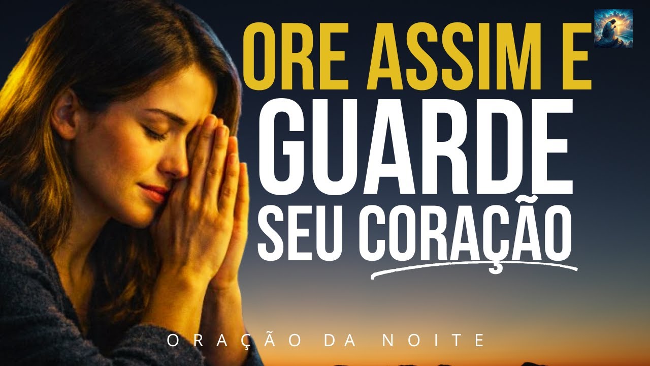 Comece Hoje a Buscar a Deus de Todo o Coração | Oração da Noite