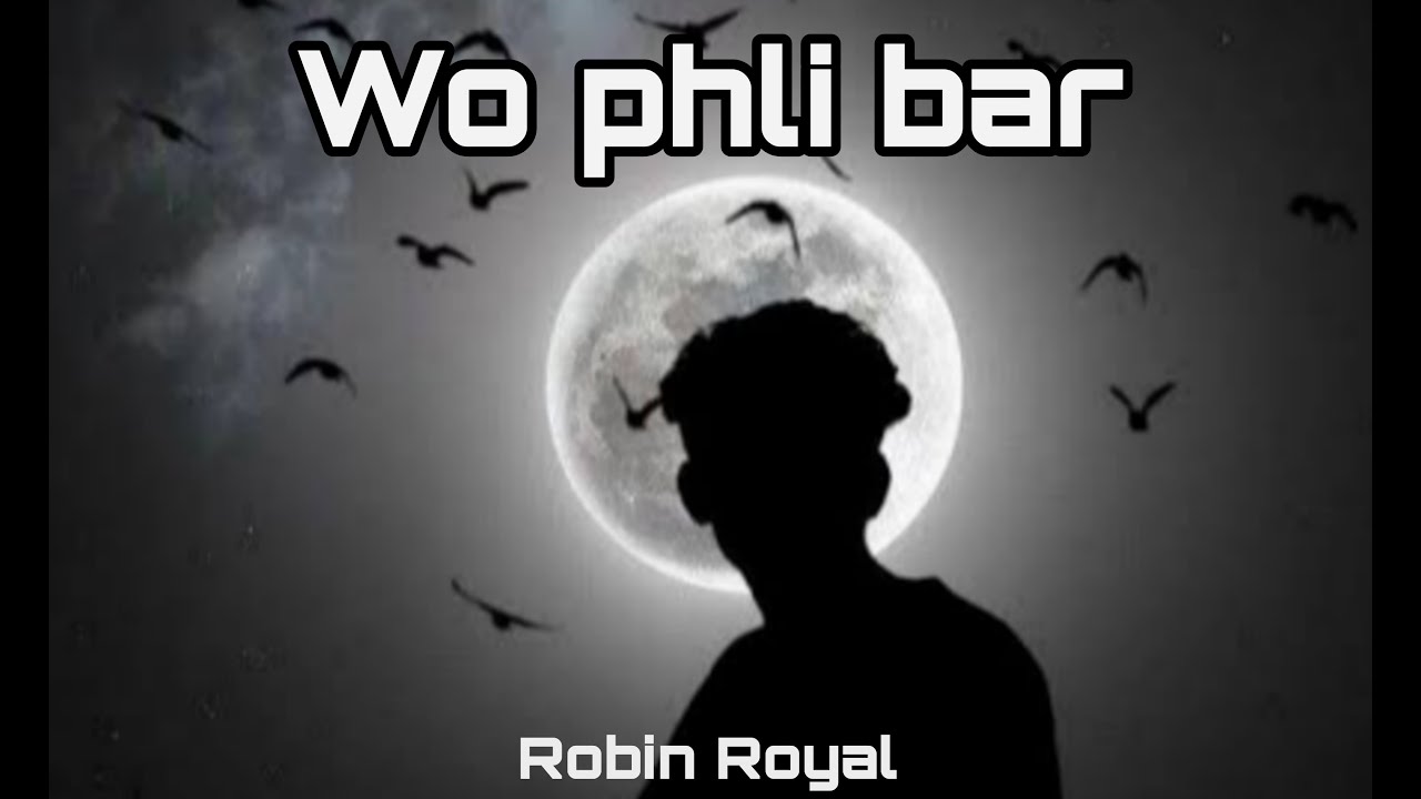 Robin Royal - Wo phli bar ( Official trust shayri )