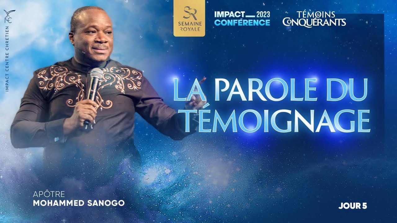 LA PAROLE DU TÉMOIGNAGE - Apôtre Mohammed SANOGO - Impact Conférence 2023