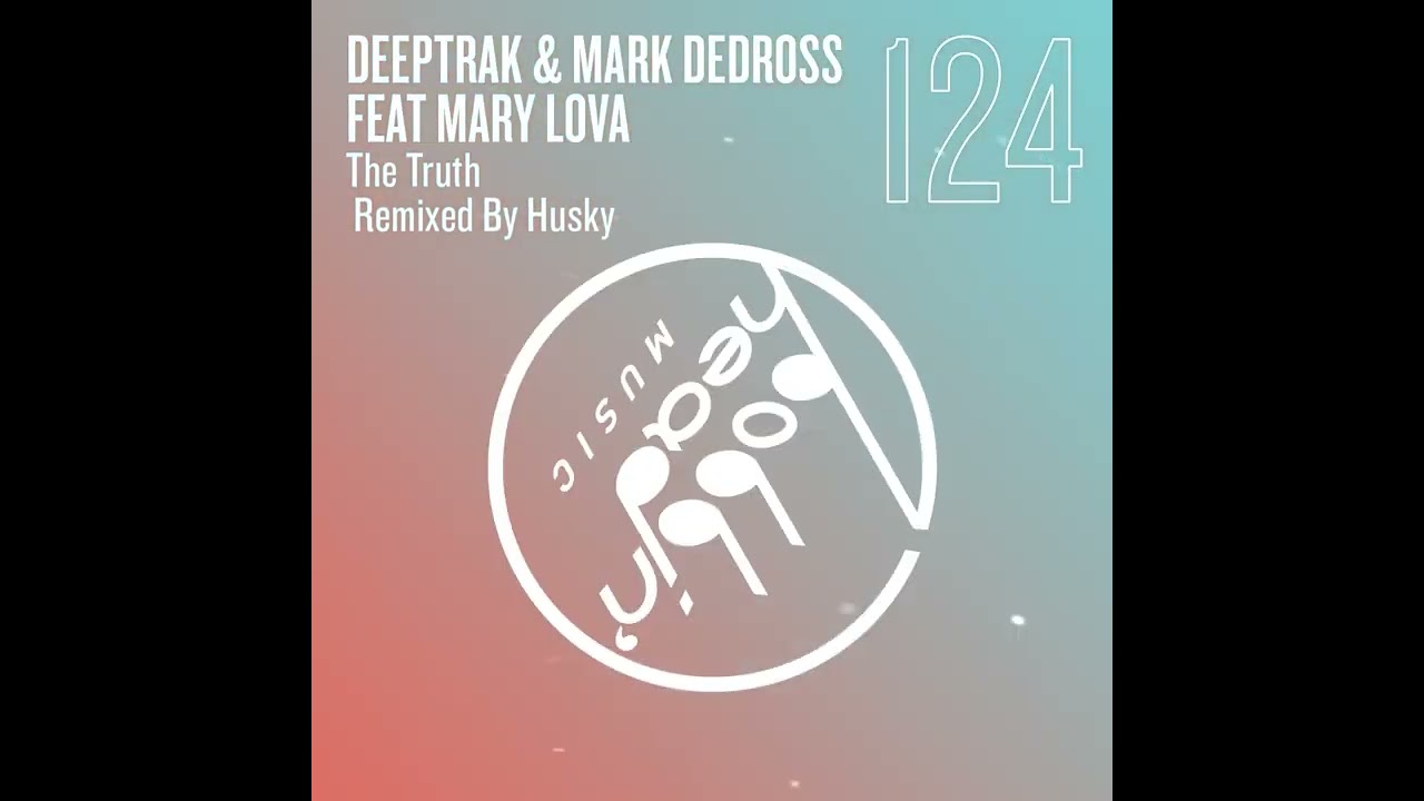 Deeptrak & Mark Dedross Feat Mary Lova - The Truth (Extended Mix)