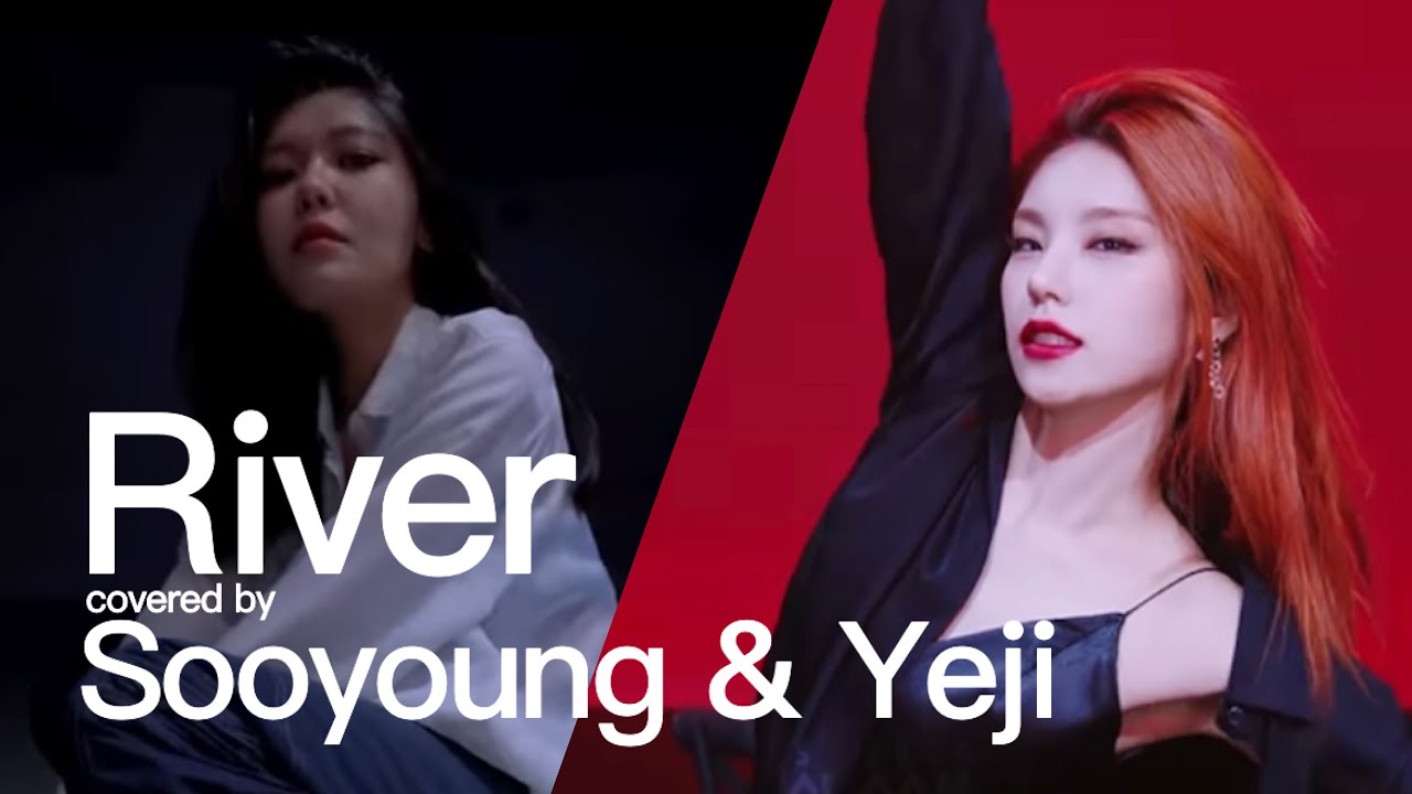 River - Bishop Briggs Covered by Sooyoung SNSD & Yeji ITZY