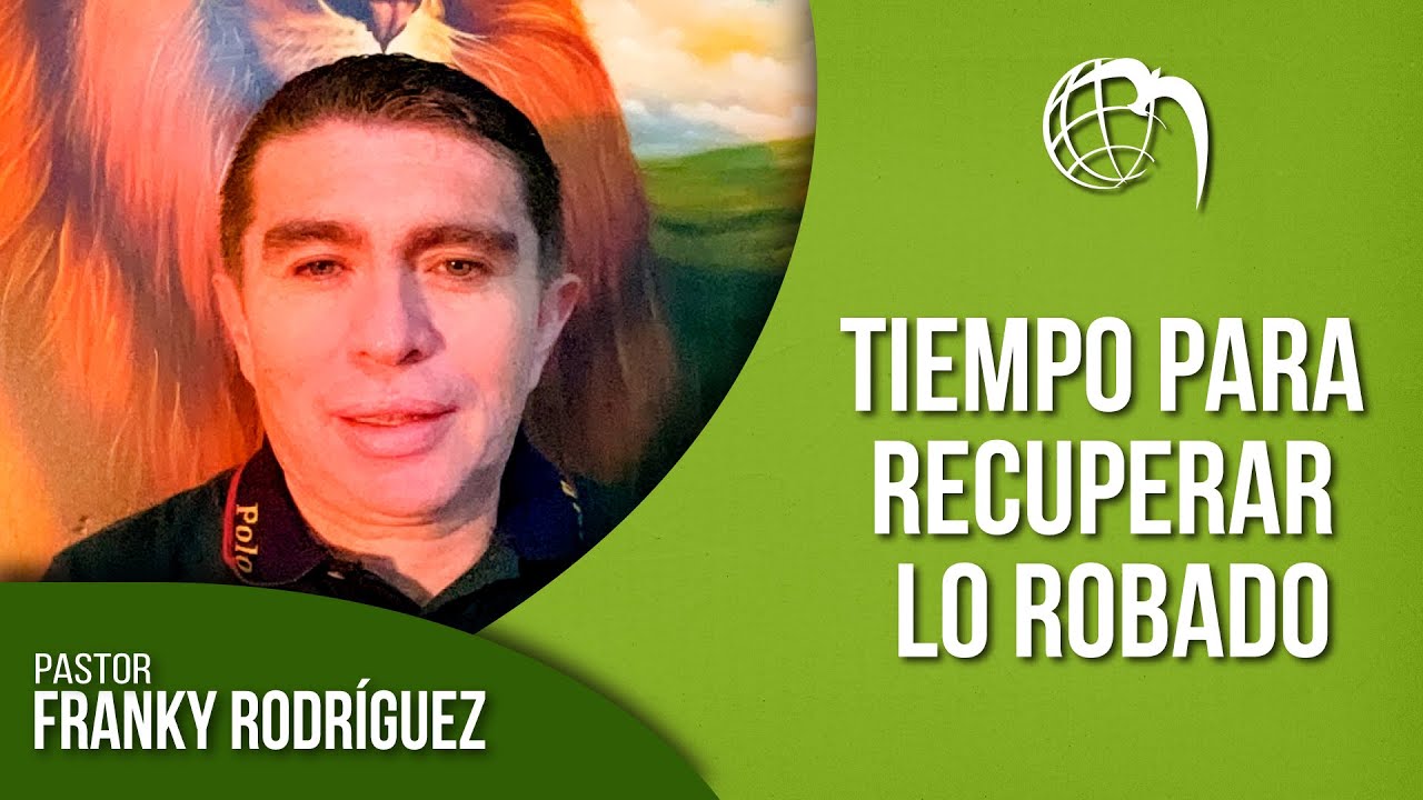 🏡 Pastor Franky Rodríguez - Tiempo para Recuperar lo Robado