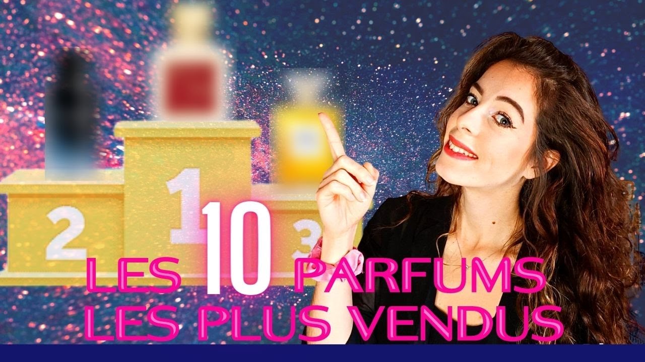 LES 10 PARFUMS LES PLUS POPULAIRES !