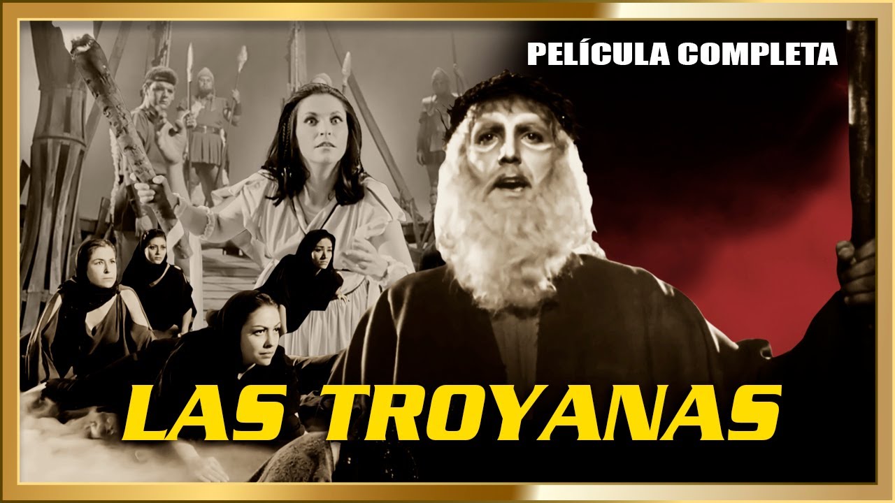 LAS TROYANAS Obra Clásica del Cine Mexicano