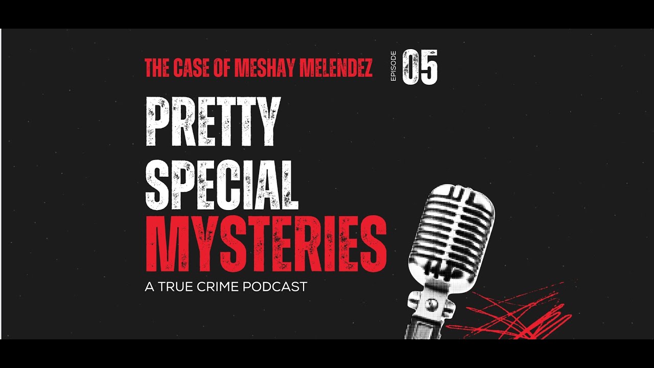 Pretty Special Mysteries - Episode 5 - Meshay Melendez