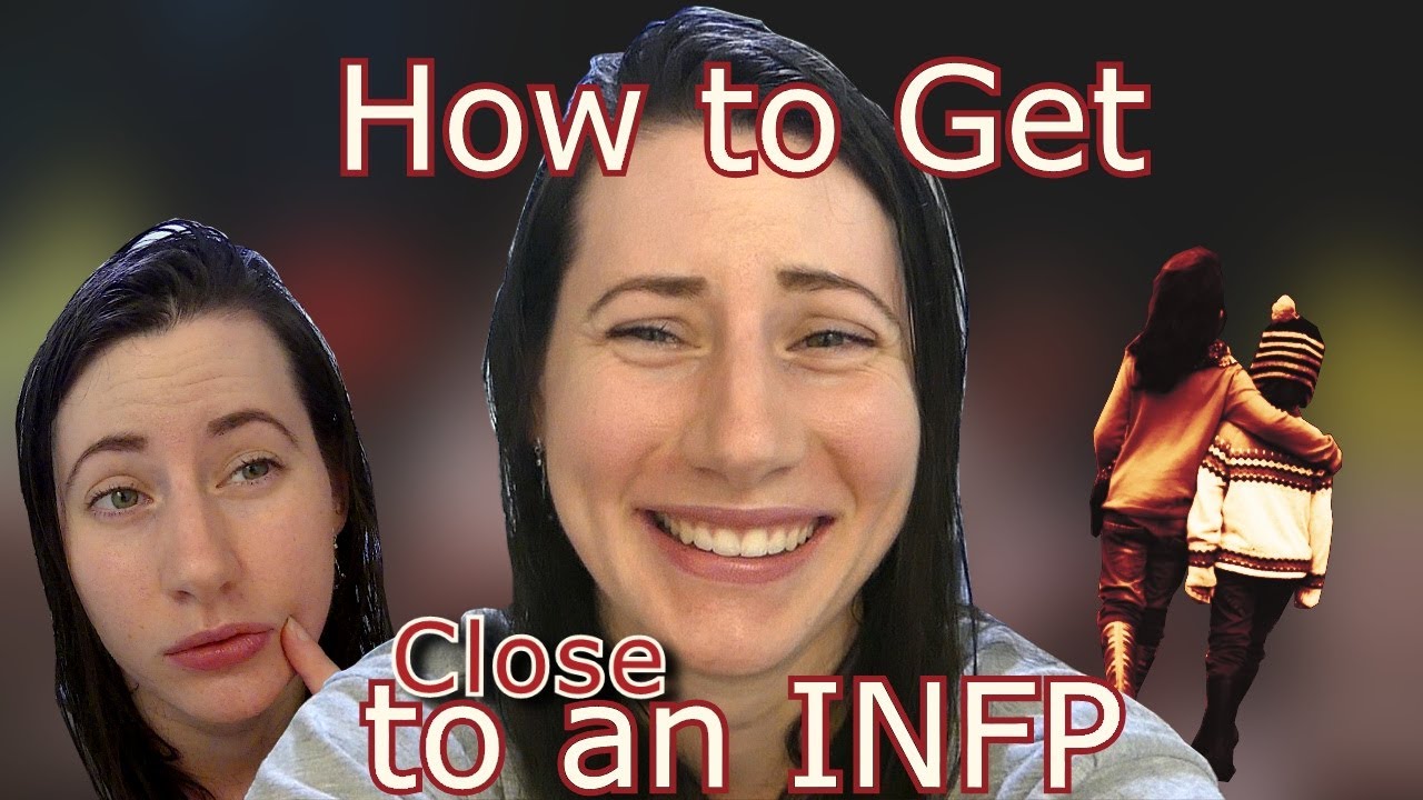 How to Get Close to An INFP